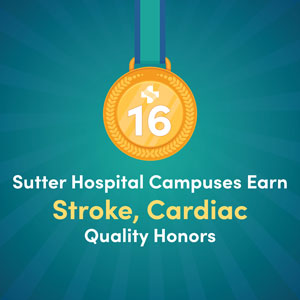 Sutter Hospitals Honored for High Quality Stroke, Cardiac Care
